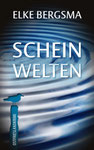 Elke Bergsma: Scheinwelten