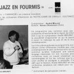 1991 : Participation au dixième festival Jazz sous les Pommiers à Coutances. Sur une création mondiale du compositeur alain mouret : "Jazz en fourmi".