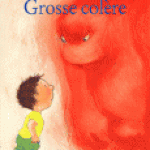 Grosse colère  Mireille d’Allancé  Une mauvaise journée pour Robert ! Non seulement il est de mauvaise humeur, mais en plus son papa l’envoie dans sa chambre ! Alors, il sent quelque chose de terrible qui monte, qui monte…  Un livre qui parle de colère po