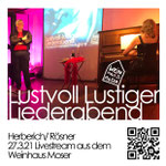 27.3.2021 HERBERICH/RÖSNER Lustvoll-Lustiger Liederabend, Livestream aus dem Weinhaus Moser