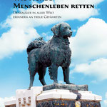 Wie Hunde Menschenleben retten – Geschichten, die es zu einem Denkmal geschafft haben 