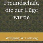 Eine Freundschaft, die zur Lüge wurde