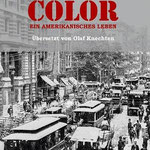 Color. Ein amerikanisches Leben (aus dem Amerikanischen Englisch von Olaf Knechten)