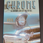 Chrome, Glamour Cars of the Fifties. Brian Laban. 1982.