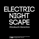 ELECTRIC NIGHTSCAPE / 2014.05.28 release