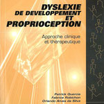Patrick Quercia, Fabrice Robichon, Orlando Alves Da Silva - Dyslexie et developpement et proprioception