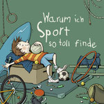 "Warum ich Sport so toll finde", (Text von Andrea Schomburg), Tulipan Verlag, 2018