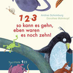 "1-2-3-, so kann es gehn, eben waren es noch zehn", (Text von Andrea Schomburg), Tulipan, 2017