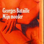 george bataille - mijn moeder