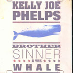 kelly joe phelps - the sinner & the whale