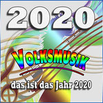 2020 - Das ist das Jahr 2020 (Volksmusik) | Various artists  | 20. December 2019