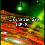 LA CHRONIQUE DES SPHERES 2  : NOUS SOMMES UN MERVEILLEUX UNIVERS - PRIX : DON LIBRE ET CONSCIENT -75 pages - E-BOOK en version PDF -