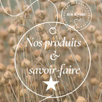 Nos produits et savoir-faire - AU FIL DE L’YÈRES - LIN ET BRODERIE - couture et matières naturelles