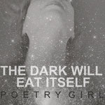 POETRY GIRL The Dark Will Eat Itself