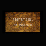 POETRY GIRL The Looking Glass