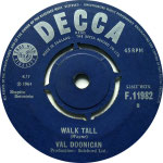 Walk Tall/Only The Heartache Decca F 11982 1964