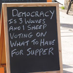 La démocratie c'est 3 loups et un mouton qui votent à propos de ce qu'ils auront à manger.