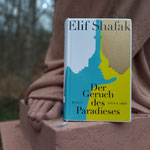 Elif Shafak "Der Geruch des Paradieses"