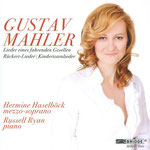 Gustav Mahler: Kindertotenlieder, Rückertlieder, Lieder eines fahrenden Gesellen, Hermine Haselböck, Russell Ryan, Bridge Records 2011