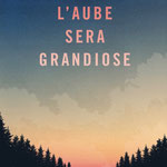 L'aube sera grandiose, Gallimard jeunesse 2017