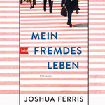 Mein Fremdes Leben - Joshua Ferris - btb - kulturmaterial