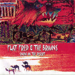 Flat Fred and the Brains "Snow in the desert"