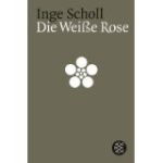 Inge Scholl: Die Weiße Rose