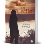 "Das Rätsel um Cecile" - Roman von Sabine Brandl, erschienen im Main Verlag