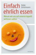 'Einfach ehrlich essen' von Maike Ehrlichmann, Hirzel Verlag