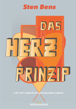 Sten Bens - Das Herz Prinzip ... für ein sagenhaft gelingendes Leben!