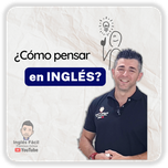 ¿Cómo pensar en inglés? Estrategias para mejorar la fluidez