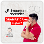 ¿Es importante aprender GRAMÁTICA en inglés?