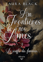 Aux frontières de nos âmes - 2 - Le souffle des flammes (Laura Black)