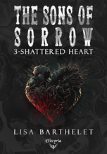 The sons of sorrow - 3 - Shattered heart (Lisa Barthelet)
