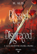 Blessed and disgraced - 3 - La gardienne du bel ordre (H. Alix)
