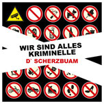 D `Scherzbuam Wir sind alles Kriminelle Karlsplatz