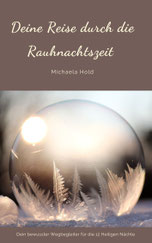 3. Rauhnacht Rauhnächte Rauhnachtszeit Rauhnacht Michaela Hold Aufstellungscoaching Life Coaching Einzelaufstellung Familienaufstellen Holistic Pulsing Ausbildung spirituelle Lebensberatung Kartenlegen Quantenheilung Reiki