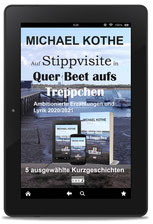 Stippvisite von Michael Kothe, Autor aus Unterschleißheim bei München