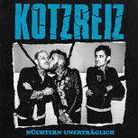 KOTZREIZ - Nüchtern unerträglich