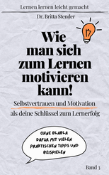 Lernen lernen leicht gemacht - Ratgeber Wie man sich zum Lernen motivieren kann