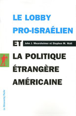 Le lobby pro-israélien et la politique étrangère américaine (2009), John J. Mearsheimer et Stephen M. Walt, Editions La découverte.