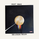 MEAT WAVE  Delusion Moon