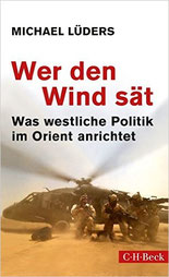 Wer den Wind sät: Was westliche Politik im Orient anrichtet | Preis 14.95 EUR | 11-2016 C.H.Beck