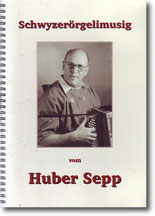 Notenheft Sepp Huber sen. - örgeli-studio schwyz