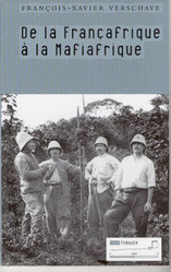 De la Françafrique à la Mafiafrique, François-Xavier Vershave, Tribord (2004).
