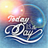 Today is the day