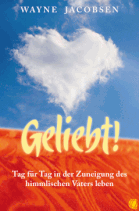 Geliebt! Tag für Tag in der Zuneigung des himmlischen Vaters leben (Wayne Jacobsen)