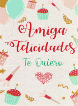 AMIGA FELICIDADES TE QUIERO