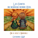 Livre: Les Contes du Nouveau Monde Réel de Catherine Cesp : On a volé l'Amour..! Conte jeunesse à partir de 5 ans. Volume 1.