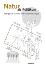 Natur als Politikum, hg. von Margarete Maurer und Otmar Höll